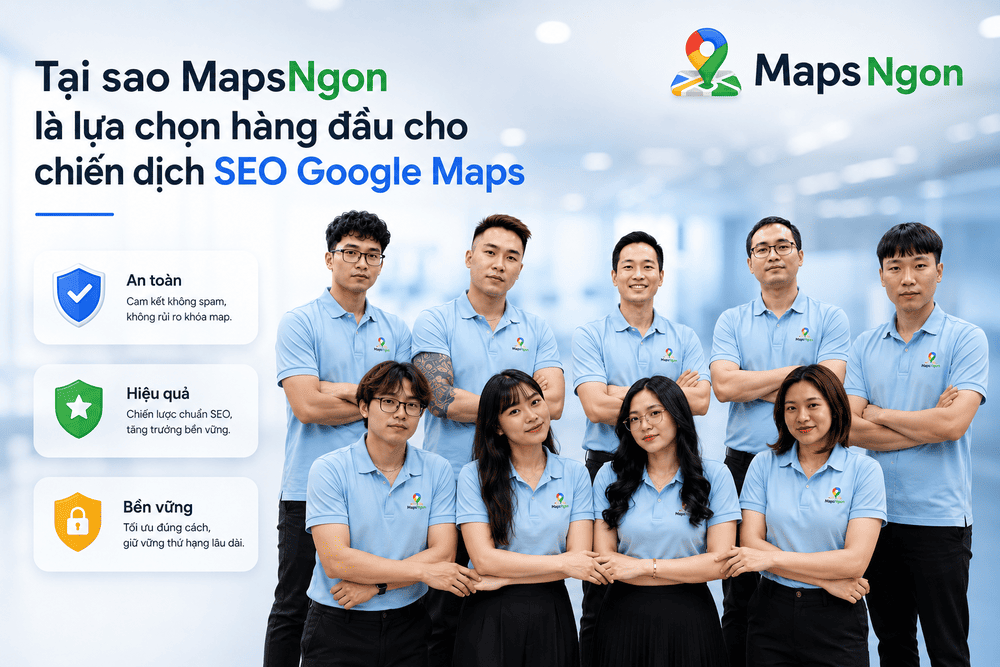 Đội ngũ MapsNgon triển khai dịch vụ SEO Google Maps an toàn và bền vững