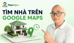 Cách tìm nhà trên Google Maps, xem ảnh cũ từ A–Z